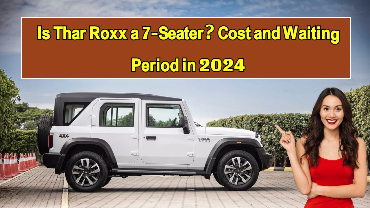 Is Thar Roxx a 7 Seater Price and Waiting Period 2024 ryuchim